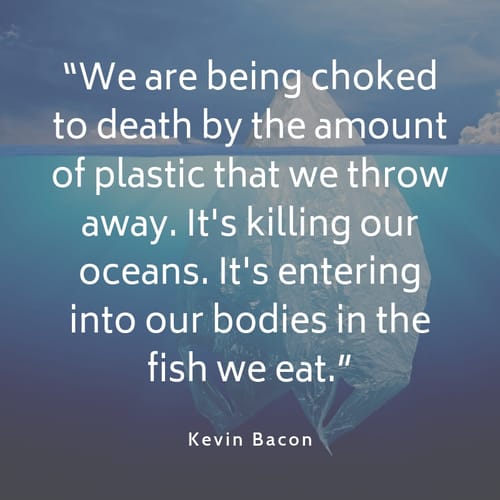Plastic pollution quote Kevin Bacon